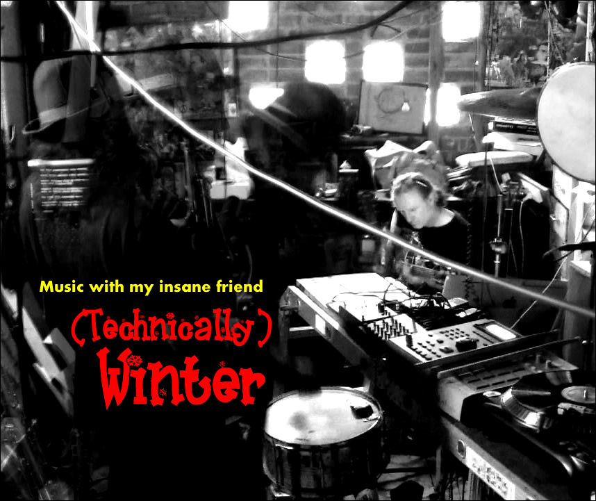 Music with my Insane Friend - (Technically) Winter